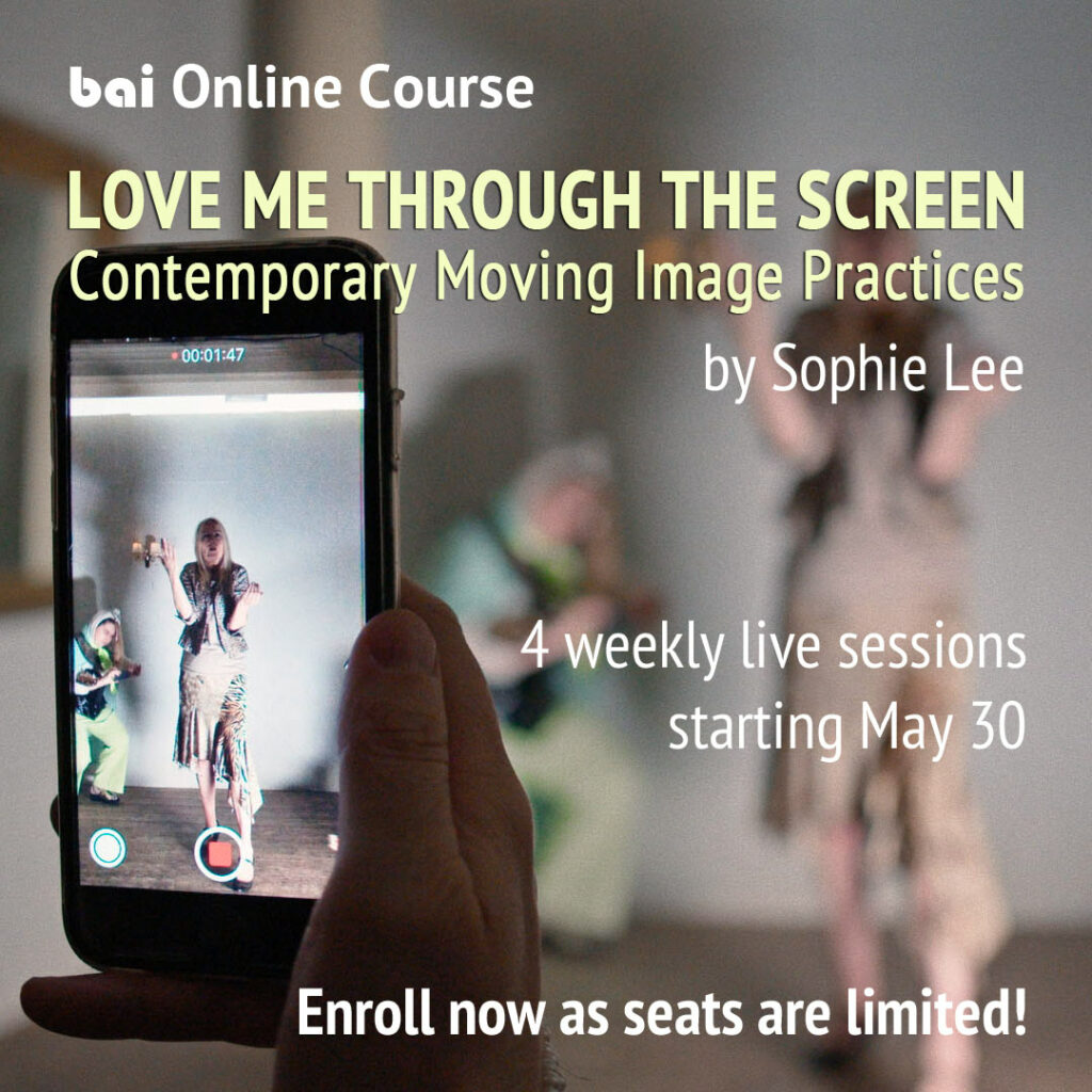 Online Course LOVE ME THROUGH THE SCREEN: Text and Moving Image in Contemporary Practices by Sophie Lee