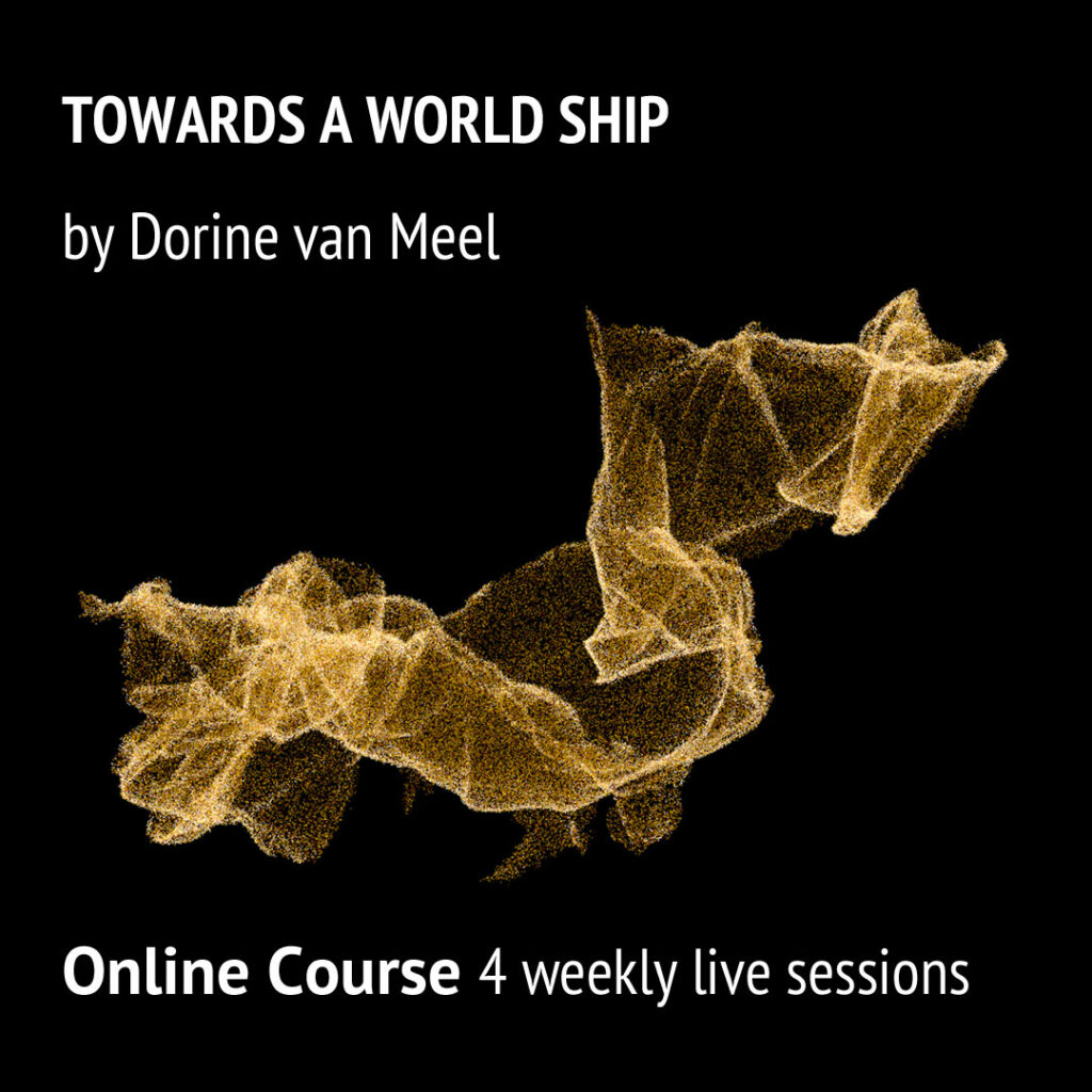 Online Course TOWARDS A WORLD SHIP: Understanding the Ecological Crisis through Arts by Dorine van Meel