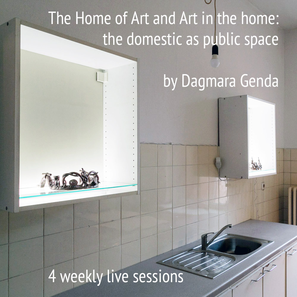 Online Course THE HOME OF ART AND ART IN THE HOME: The Domestic as Public Space by Dagmara Genda