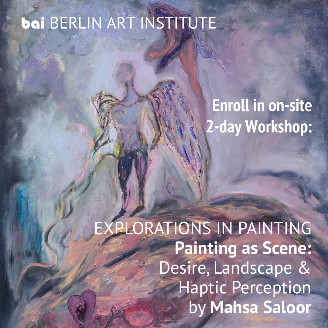 Workshop EXPLORATIONS IN PAINTING – Painting as Scene: Desire, Landscape & Haptic Perception by Mahsa Saloor